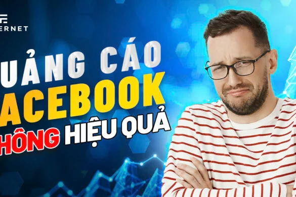 You are currently viewing 20 nguyên nhân khiến quảng cáo Facebook không hiệu quả