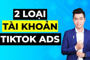 Read more about the article 2 loại tài khoản quảng cáo TikTok bạn cần biết